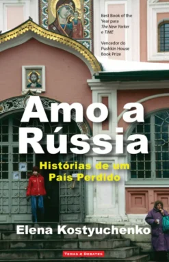 Amo a Rússia - História de Um País Perdido