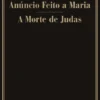 Anúncio Feito a Maria | A Morte de Judas