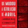 A Noite que Mudou a Revolução de Abril - A Assembleia Militar de 11 de Março de 1975 (transcrição da gravação original)