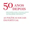 50 Anos Depois - As Políticas Sociais em Portugal