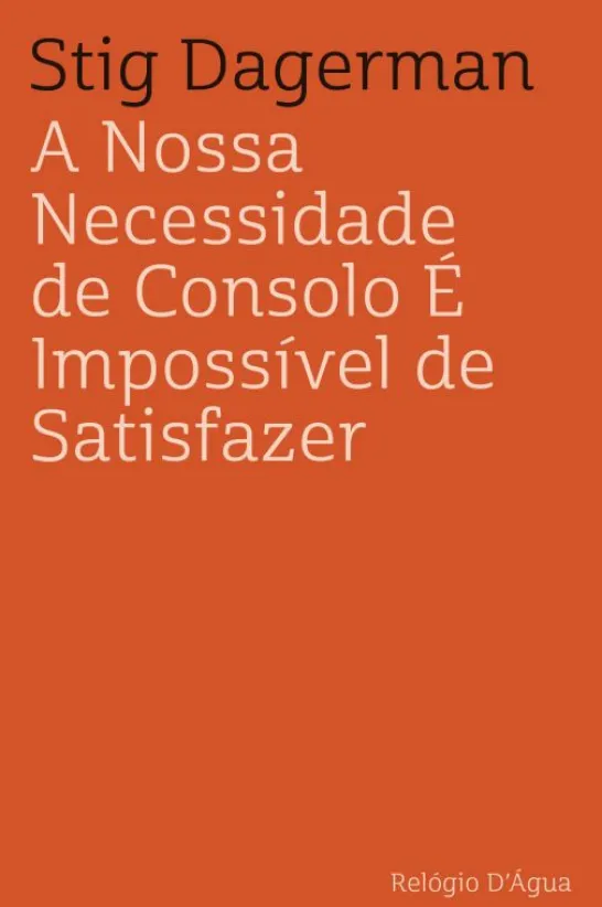 A Nossa Necessidade de Consolo É Impossível de Satisfazer