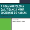 A Nova Morfologia da Litigância numa Sociedade de Massas: Primeiros Passos