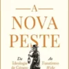 A Nova Peste - Da Ideologia de Género ao Fanatismo Woke