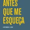 Antes Que Me Esqueça - A Diplomacia e a Vida