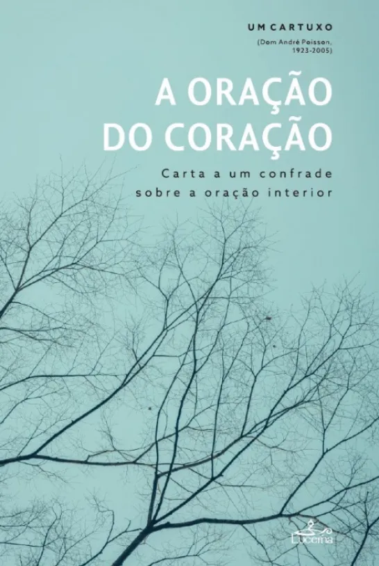 A Oração do Coração - Carta a um Confrade sobre a Oração Interior