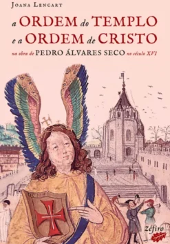 A Ordem do Templo e a Ordem de Cristo na Obra de Pedro Álvares Seco no Século XVI