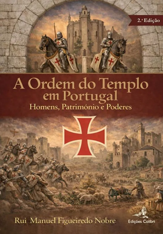 A Ordem do Templo em Portugal - Homens, Património e Poderes
