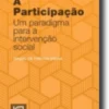 A Participação - Um Paradigma para a Intervenção Social