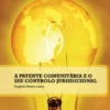 A Patente Comunitária e o Seu Controlo Jurisdicional