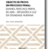A Pessoa como Objecto de Prova em Processo Penal: Exames, Perícias e Perfis de A