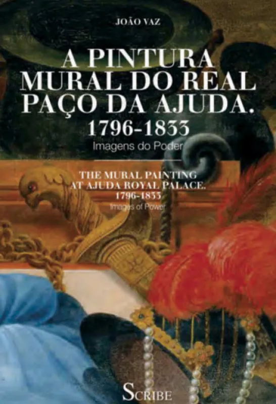 A Pintura Mural da Real Paço da Ajuda 1796-1833: Imagens do Poder