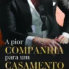 A Pior Companhia Para Um Casamento