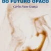 A Poeirenta Luz do Futuro Opaco