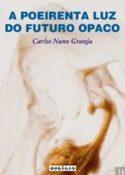 A Poeirenta Luz do Futuro Opaco