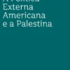A Política Externa Americana e a Palestina