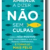Aprenda a Dizer Não Sem Culpas