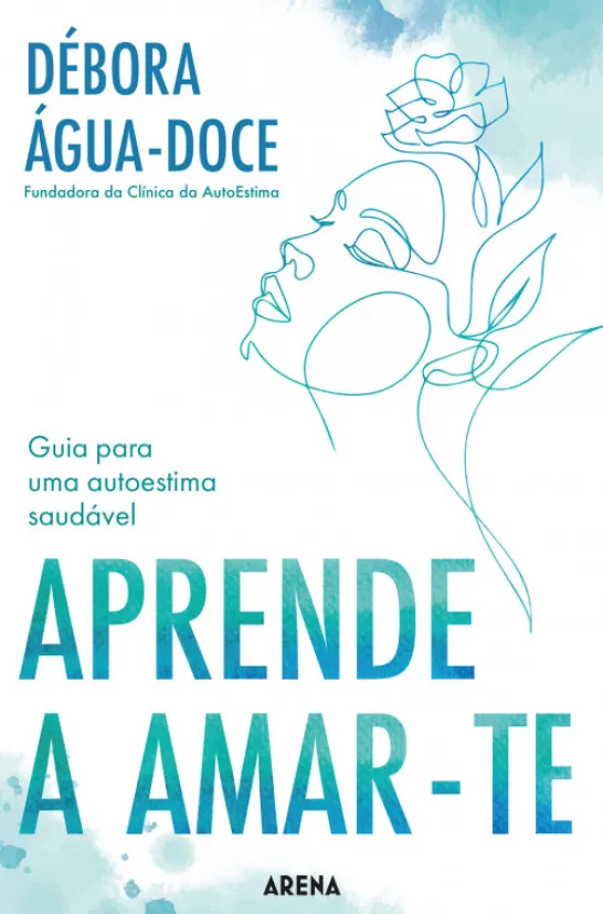 Aprende a Amar-te - Guia para uma Autoestima Saudável