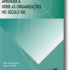 Aprender a Gerir as Organizações no Século XXI
