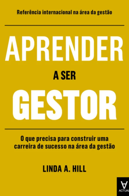 Aprender a Ser Gestor - O que Precisa para Construir uma Carreira de Sucesso na Área da Gestão