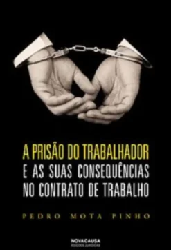 A Prisão do Trabalhador e as suas Consequências no Contrato de Trabalho