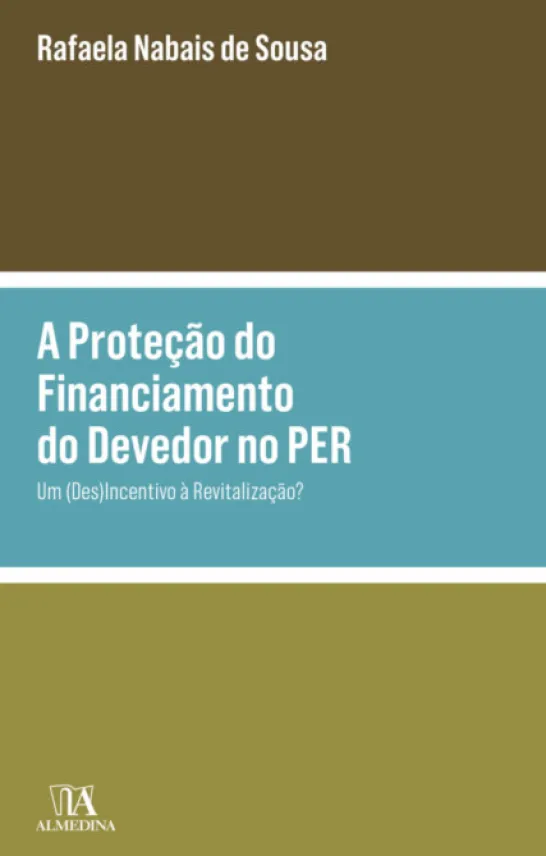 A Proteção do Financiamento do Devedor no PER - Um (Des)Incentivo à Revitalização?