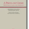 A Prova do Crime, Meios legais para a sua Obtenção