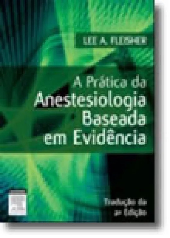 A Prática da Anestesiologia Baseada em Evidência