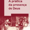A Prática da Presença de Deus