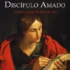 A Páscoa do Discípulo Amado - Vivências pascais do Apóstolo João