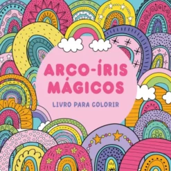 Arco-Íris Mágicos - Livro para Colorir