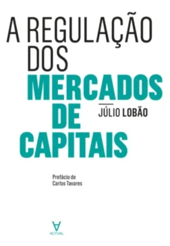 A Regulação dos Mercados de Capitais