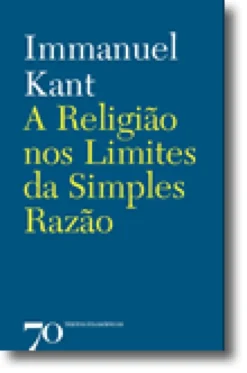 A Religião nos Limites da Simples Razão