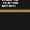 A Remissão como Forma de Extinção das Obrigações