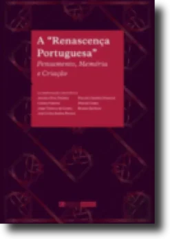 A "Renascença Portuguesa" - Pensamento, Memória e Criação