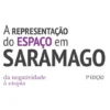 A Representação do Espaço em Saramago - Da Negatividade à Utopia