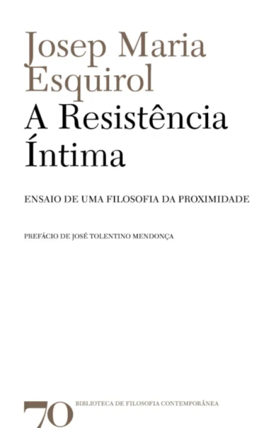 A Resistência Íntima- Ensaio de uma Filosofia da Proximidade