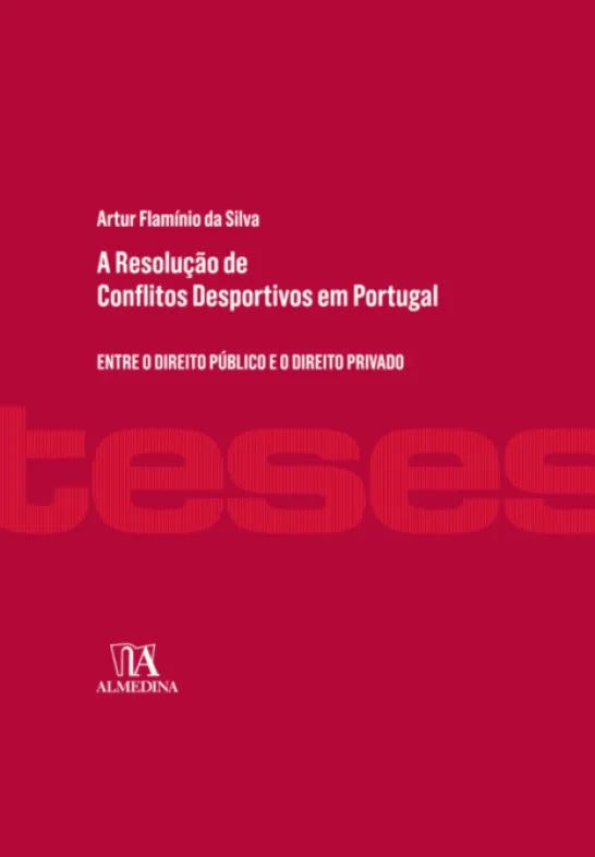 A Resolução de Conflitos Desportivos em Portugal- Entre o Direito Público e o Direito Privado