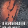 A Responsabilidade por Ato Médico
