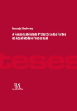 A Responsabilidade Probatória das Partes no Atual Modelo Processual