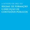 A Revisão de 2022 do Regime de Formação e Execução de Contratos Públicos