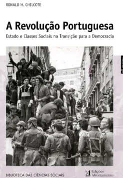 A Revolução Portuguesa - Estado e Classes Sociais na Transição para a Democracia