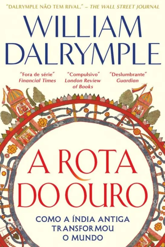 A Rota do Ouro - Como a Índia Antiga Transformou o Mundo
