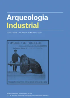 Arqueologia Industrial - Quinta Série • Volume III • Número 1-2 • 2021