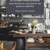 Arquitectura e Comensalidade - Uma História da Casa através das Práticas Culinárias