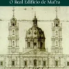 Arquitectura e Poder - O Real Edifício de Mafra