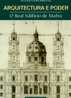 Arquitectura e Poder - O Real Edifício de Mafra