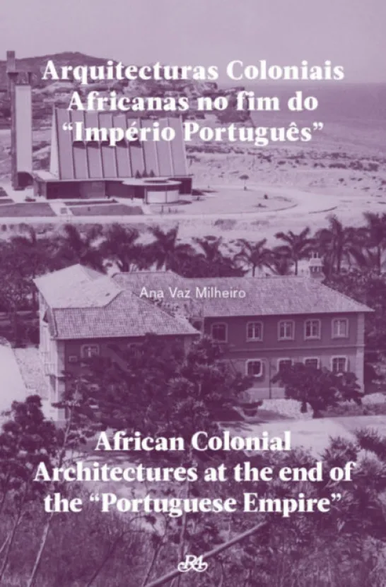 Arquitecturas Coloniais Africanas no Fim do “Império Português”