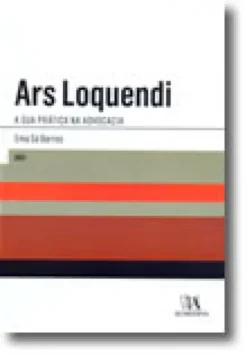 Ars Loquendi - A Sua Prática na Advocacia