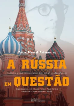 A Rússia em Questão - A URSS e o Povo Russo Compreendidos por um Jesuíta Português