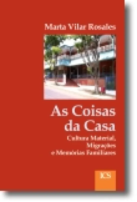 As Coisas da Casa: cultura material, migrações e memórias familiares